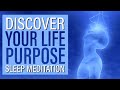 Sleep Meditation: Discover Your Life's Purpose