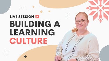 Building a Learning Culture - The L&D Academy