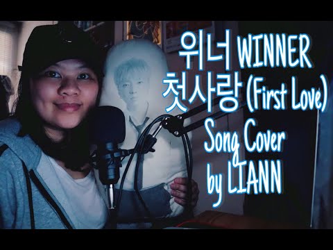 위너 WINNER - 첫사랑 (FIRST LOVE) 2019 [SONG COVER BY LIANN] @WINNER