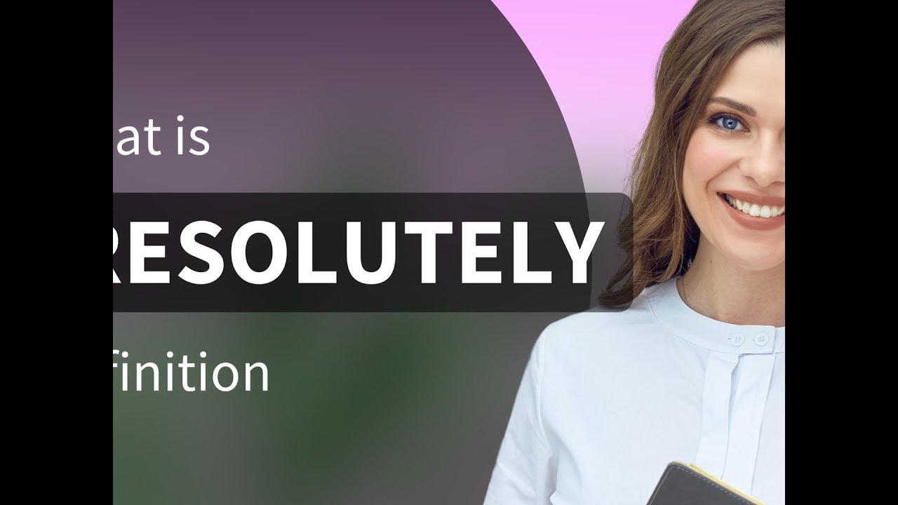 resolutely-what-is-resolutely-definition-youtube