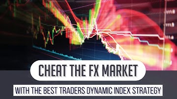 Cheat the Fx Market With the Best Traders Dynamic Index Strategy