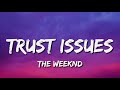 The weeknd  trust issues lyrics