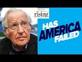 Noam Chomsky EXCLUSIVE: Is America A Failed State?