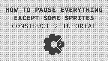 How To Pause Everything except some sprites - Construct 2 Tutorial