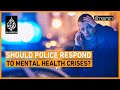 Mental health: Why are police killing people in crisis? | The Stream