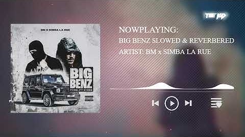 BM x Simba La Rue - Big Benz - SLOWED & REVERBERED