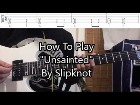 How To Play Unsainted By Slipknot