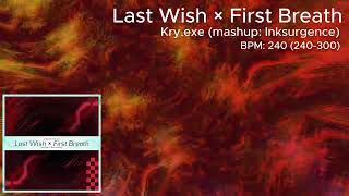 Kryexe mashup Inksurgence  Last Wish  First Breath