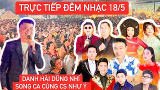 Trực tiếp đêm nhạc 18/5 anh Khương Dừa, DH Dũng Nhí, CS Như Ý, CS Võ Hoàng Lâm..