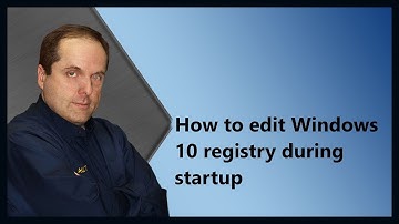 How to edit Windows 10 registry during startup