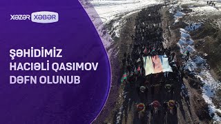 Şəhidimiz Hacıəli Qasımov Dəfn Olunub