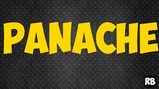 PANACHE MEANING || PANACHE PRONUNCIATION || PANACHE USE