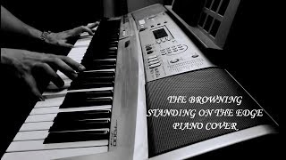 The Browning - Standing On The Edge (Piano Cover)