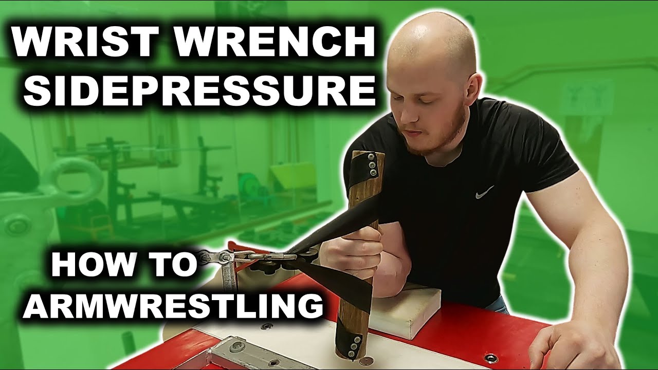 Sidepressure Training for Armwrestling | WRIST WRENCH SIDEPRESSURE