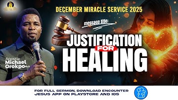 Justification for healing - Apostle Michael Orokpo