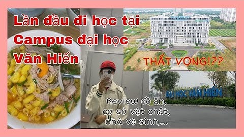 Lần Đầu Tiên Đi Học Tại Campus Đại Học Văn Hiến, thất vọng hay không? | Ngọc Thu Hằng