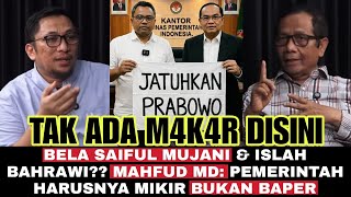 Bela Islah Bahrawi & Saiful Mujani⁉️ Mahfud MD: Tak ada Makar disini, Pemerintah jangan Baper