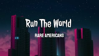 Rare Americans - RUN The World [LYRICS]