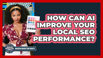 How Can AI Improve Your Local SEO Performance? - Modern Marketing Moves