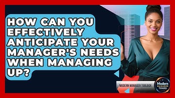 How Can You Effectively Anticipate Your Manager