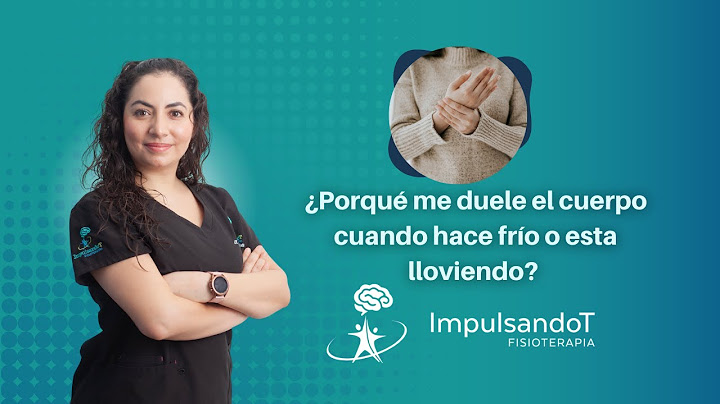 ¿Por qué me duele el cuerpo cuando hace frío o esta lloviendo?