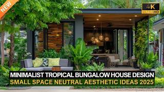 Tropical Bungalow House Design Meets 2025 Minimalist Trends: Small Space Neutral Aesthetic Ideas