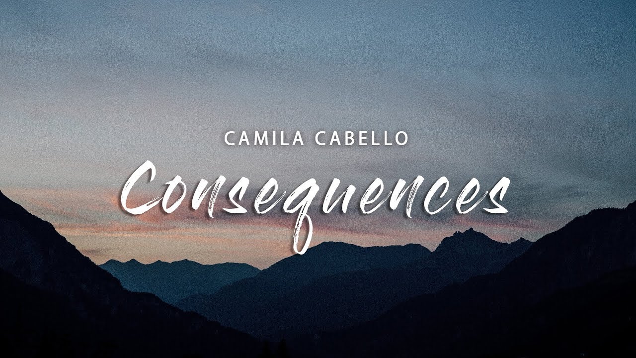 Camila Cabello - Consequences (Lyrics)