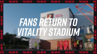 The Day Of: Fans return to Vitality Stadium ❤️️
