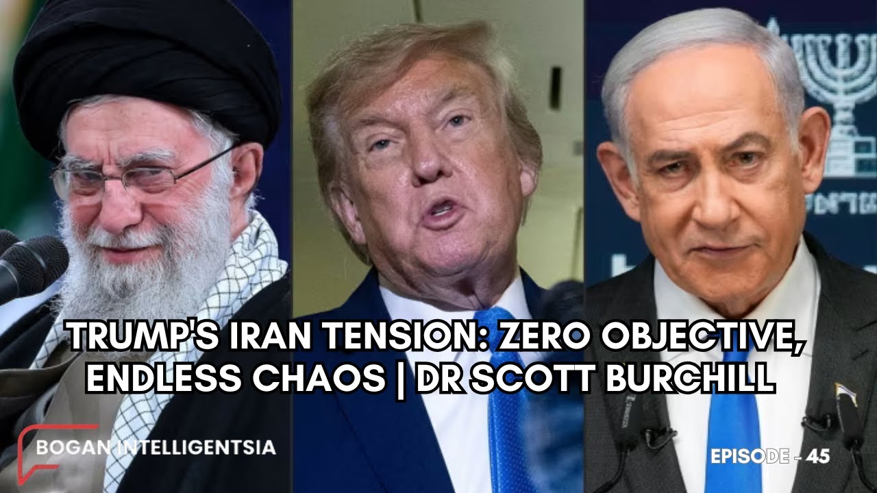 Trump's Iran Tension: Zero Objective, Endless Chaos | Dr Scott Burchill