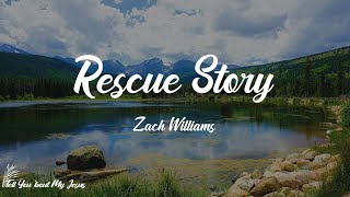 Zach Williams - Rescue Story (Lyrics) | You are my rescue story