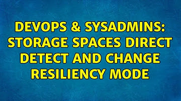 DevOps & SysAdmins: Storage Spaces Direct detect and change Resiliency Mode (2 Solutions!!)