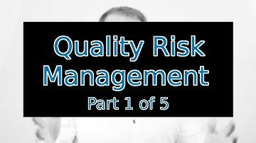 Quality Risk Management (QRM) Part 1 of 5