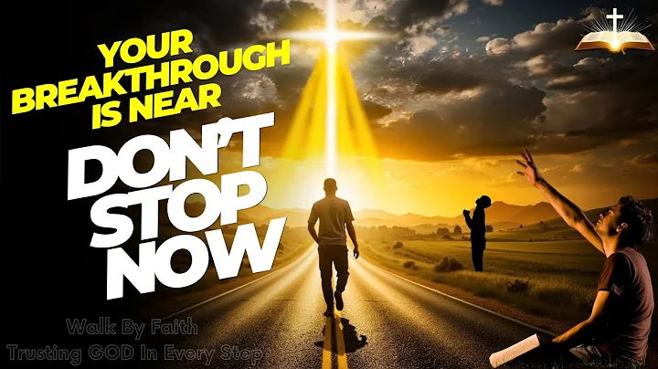 YOUR BREAKTHROUGH IS CLOSER THAN YOU THINK!  DON'T GIVE UP NOW!