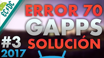 SOLUCIÓN Final - ERROR 70 GAPPS [RESUBIDO]