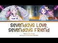 Sevendays Love, Sevendays Friend — Amou June &amp; Rinne | FULL LYRICS (KAN/ROM/中/ENG)