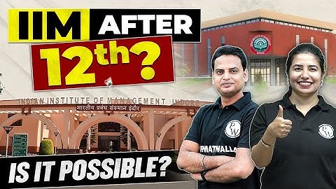Complete IIM Roadmap | IIMs After 12th? | IPMAT Exam? Admission, Eligibility & Career Options