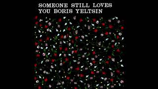 Someone Still Loves You Boris Yeltsin - What&#39;ll We Do