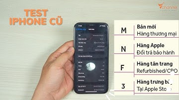 ✅ Hướng dẫn chi tiết cách TEST IPHONE CŨ trước khi mua