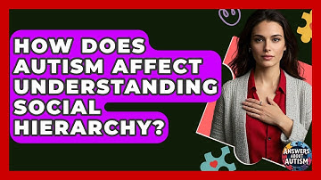 How Does Autism Affect Understanding Social Hierarchy? - Answers About Autism