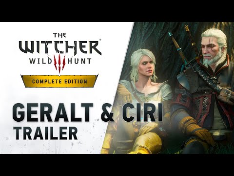 The Witcher 3: Wild Hunt — Complete Edition | “Geralt & Ciri” Trailer