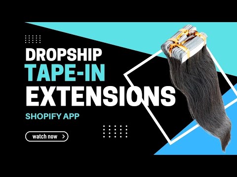 Make Big Profits! Sell Tape-in Hair Extensions (Dropship Beauty Shopify App)