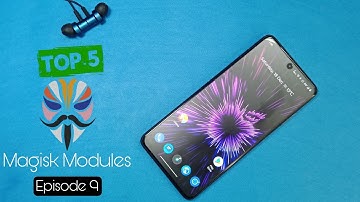 Top 5 Most useful Magisk Modules 2021 | EP9