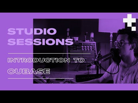 Studio Sessions: How To Use Cubase Pro 10 - An Introduction