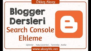 Ders 21 Blogger Google Search Console Ekleme Sitemap Yollama Robots Txt Yollama