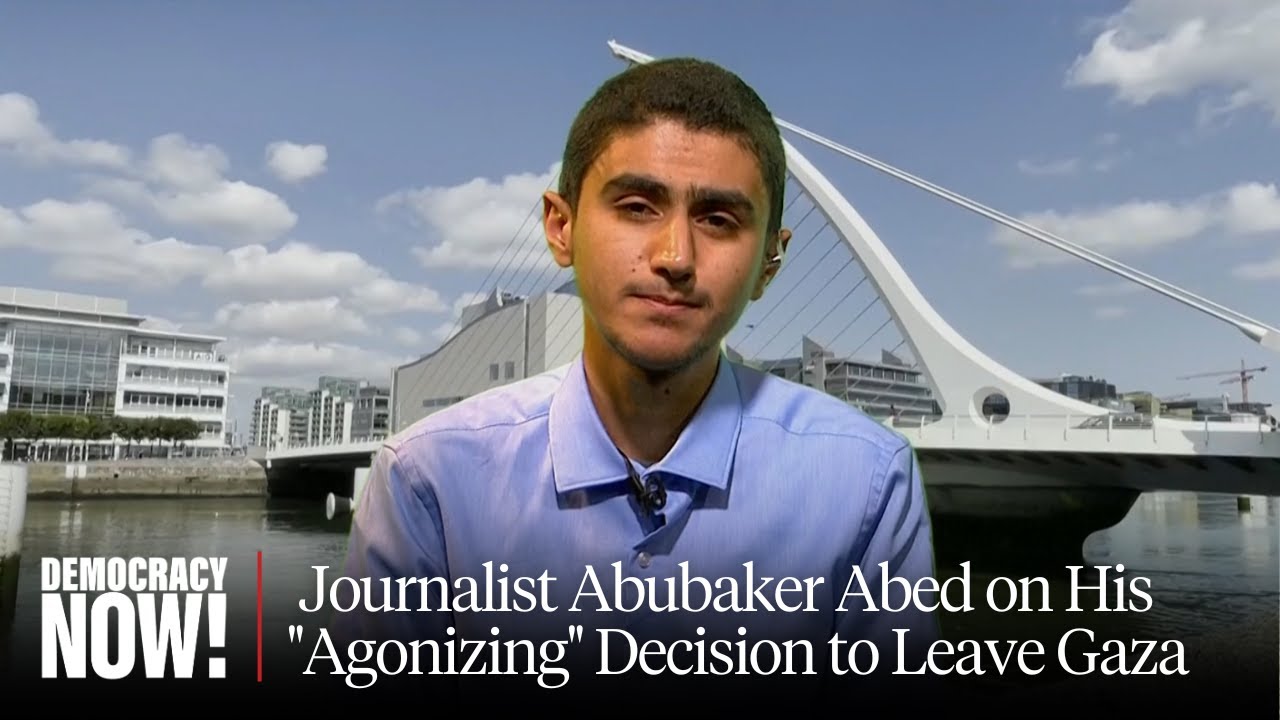 If I Stayed, I Would've Died: Journalist Abubaker Abed on "Agonizing" Decision to Leave Gaza