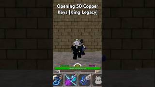Opening 50 Copper Keys [King Legacy] #roblox #kinglegacyroblox #kingslegacy #lucky