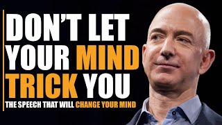Jeff Bezos "Don’t Let Your Mind Trick You"  | The Speech That Will Change Your Mind