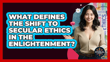 What Defines The Shift To Secular Ethics In The Enlightenment? - The Ethical Compass