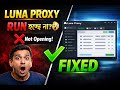 Luna Proxy Run হচ্ছে না? 😱 সমাধান দেখুন | Luna Proxy Not Opening Fix