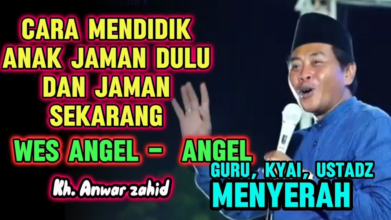 Anak jaman dulu sama anak jaman sekarang // Kh. Anwar zahid